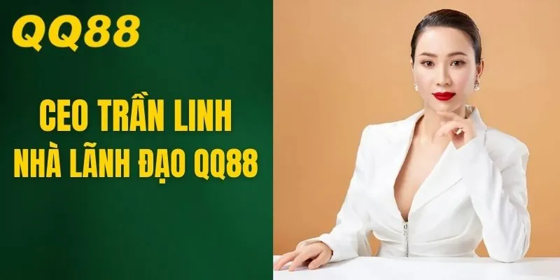 CEO JEN NGUYỄN - Người Lãnh Đạo Tạo Nên Thành Công Của QQ88